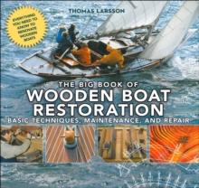 The Big Book of Wooden Boat Restoration : Basic Techniques, Maintenance, and Repair