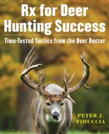 Rx for Deer Hunting Success : Time-Tested Tactics from the Deer Doctor