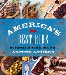 America's Best Ribs : 100 Recipes for the Best. Ribs. Ever.