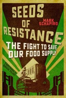 Seeds of Resistance : The Fight to Save Our Food Supply