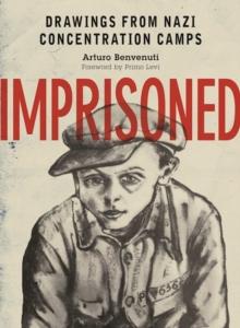 Imprisoned : Drawings from Nazi Concentration Camps