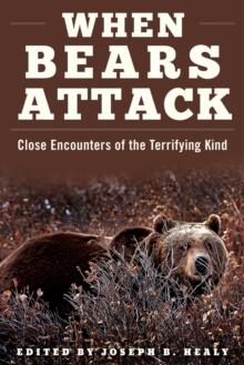 When Bears Attack : Close Encounters of the Terrifying Kind