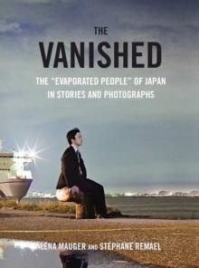 The Vanished : The "Evaporated People" of Japan in Stories and Photographs