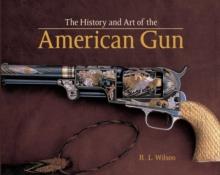 The History and Art of the American Gun : The Art of American Arms