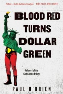 Blood Red Turns Dollar Green : A Novel