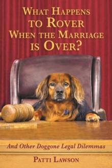 What Happens to Rover When the Marriage is Over? : And Other Doggone Legal Dilemmas