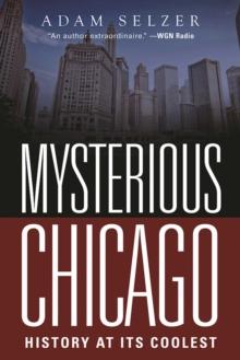 Mysterious Chicago : History at Its Coolest