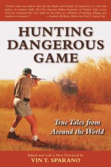 Hunting Dangerous Game : True Tales from Around the World