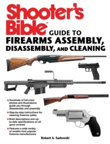 Shooter's Bible Guide to Firearms Assembly, Disassembly, and Cleaning