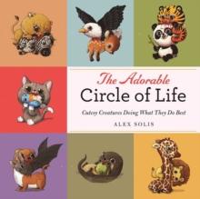 The Adorable Circle of Life : A Cute Celebration of Savage Predators and Their Hopeless Prey