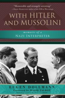 With Hitler and Mussolini : Memoirs of a Nazi Interpreter