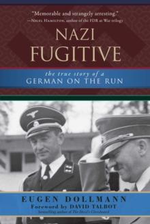 Nazi Fugitive : The True Story of a German on the Run