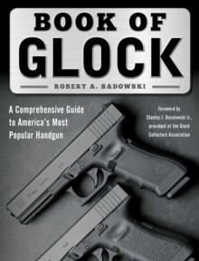 Book of Glock : A Comprehensive Guide to America's Most Popular Handgun