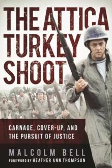 The Attica Turkey Shoot : Carnage, Cover-Up, and the Pursuit of Justice