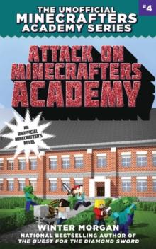 Attack on Minecrafters Academy : The Unofficial Minecrafters Academy Series, Book Four