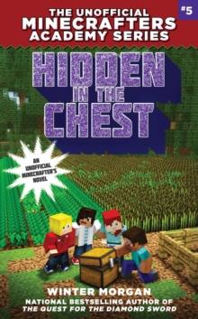 Hidden in the Chest : The Unofficial Minecrafters Academy Series, Book Five