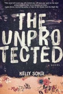 The Unprotected : A Novel