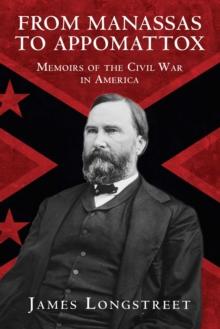 From Manassas to Appomattox : Memoirs of the Civil War in America