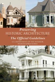 Preserving Historic Architecture : The Official Guidelines