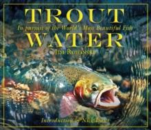 Trout Water : In Pursuit of the World's Most Beautiful Fish