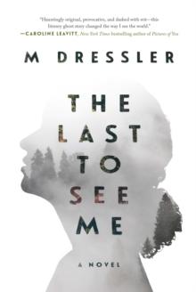 The Last to See Me : The Last Ghost Series, Book One