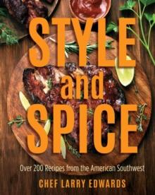 Style and Spice : Over 200 Recipes from the American Southwest