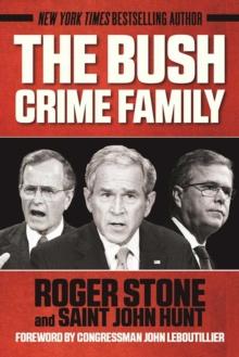 The Bush Crime Family : The Inside Story of an American Dynasty