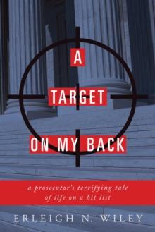 A Target on my Back : A Prosecutor's Terrifying Tale of Life on a Hit List