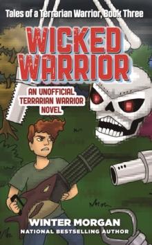 Wicked Warrior : Tales of a Terrarian Warrior, Book Three