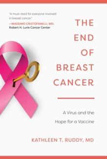 The End of Breast Cancer : A Virus and the Hope for a Vaccine