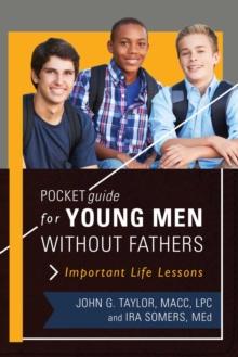 Pocket Guide for Young Men without Fathers : Important Life Lessons