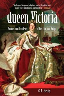 Queen Victoria : Scenes and Incidents of Her Life and Reign