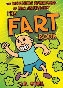 The Fart Book : The Disgusting Adventures of Milo Snotrocket