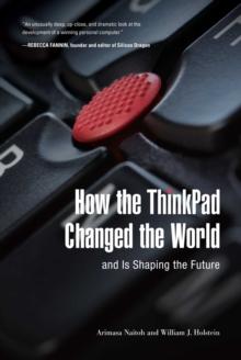 How the ThinkPad Changed the Worlda"and Is Shaping the Future