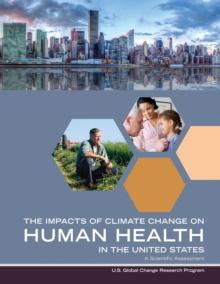 Impacts of Climate Change on Human Health in the United States : A Scientific Assessment