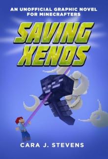 Saving Xenos : An Unofficial Graphic Novel for Minecrafters, #6