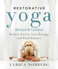 Restorative Yoga : Reduce Stress, Gain Energy, and Find Balance