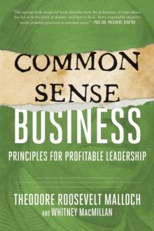 Common-Sense Business : Principles for Profitable Leadership