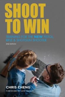 Shoot to Win : Training for the New Pistol, Rifle, and Shotgun Shooter