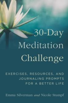 30-Day Meditation Challenge : Exercises, Resources, and Journaling Prompts for a Better Life