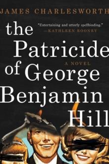 The Patricide of George Benjamin Hill : A Novel