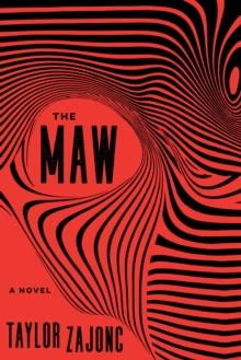 The Maw : A Novel