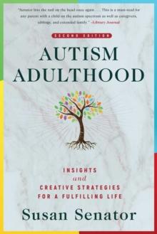 Autism Adulthood : Insights and Creative Strategies for a Fulfilling Life-Second Edition