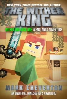 The Wither King : Wither War Book One: A Far Lands Adventure: An Unofficial Minecrafteras Adventure