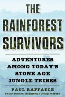 The Rainforest Survivors : Adventures Among Today's Stone Age Jungle Tribes