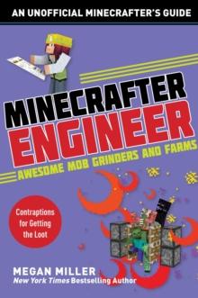 Minecrafter Engineer: Awesome Mob Grinders and Farms : Contraptions for Getting the Loot