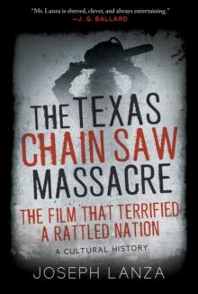 The Texas Chain Saw Massacre : The Film That Terrified a Rattled Nation