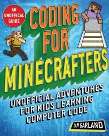 Coding for Minecrafters : Unofficial Adventures for Kids Learning Computer Code