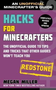 Hacks for Minecrafters: Redstone : The Unofficial Guide to Tips and Tricks That Other Guides Won't Teach You