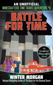 Battle for Time : An Unofficial Minecrafters Time Travel Adventure, Book 6